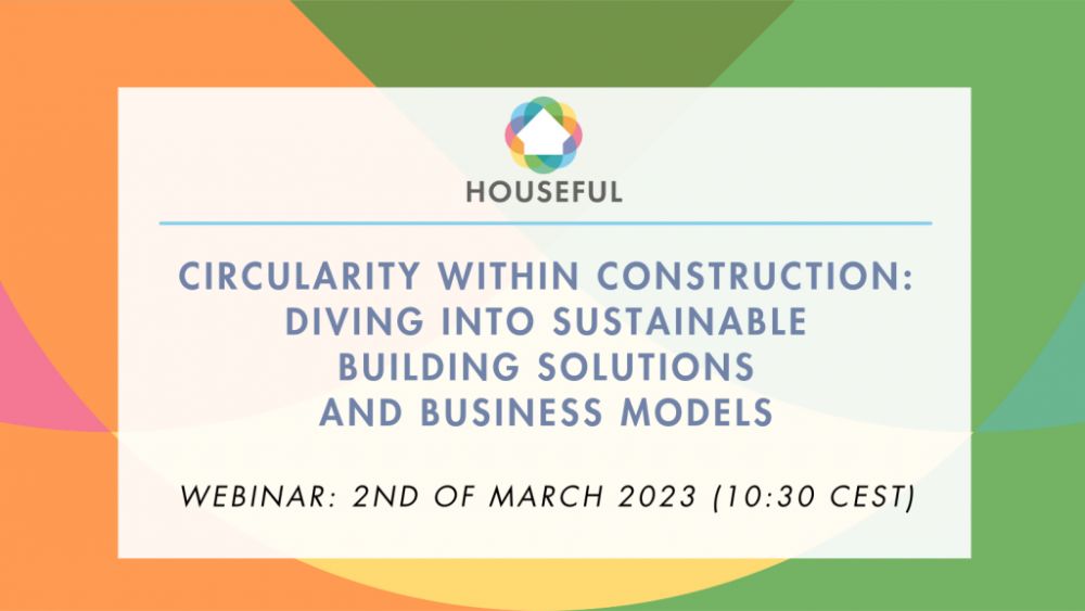 Circularity within construction: diving into sustainable building solutions and business models